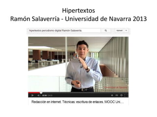 Hipertextos
Ramón Salaverría - Universidad de Navarra 2013
 