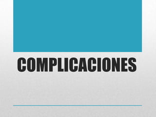COMPLICACIONES

 