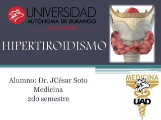 Alumno: Dr. JCésar Soto
Medicina
2do semestre
 