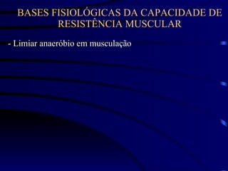 BASES FISIOLÓGICAS DA CAPACIDADE DE RESISTÊNCIA MUSCULAR - Limiar anaeróbio em musculação 