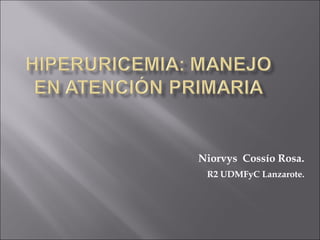 Niorvys Cossío Rosa.
 R2 UDMFyC Lanzarote.
 