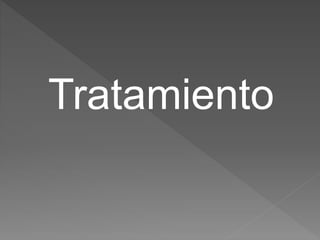 Tratamiento
 