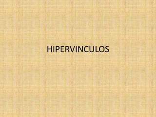 HIPERVINCULOS 