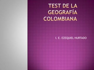 I. E. EZEQUIEL HURTADO
 