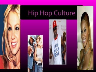 Hip Hop Culture
 