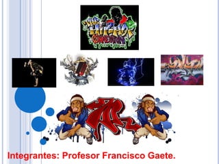 Integrantes: Profesor Francisco Gaete.
 