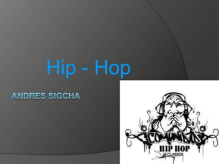Hip - Hop
 