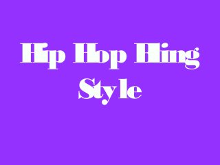 Hip Hop Bling 
Style 
 