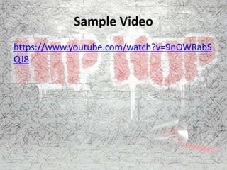 Sample Video
https://www.youtube.com/watch?v=9nOWRabS
QJ8
 
