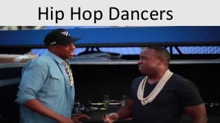 Hip Hop Dancers
 