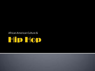 Hip Hop African American Culture & 