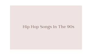 Hip Hop Songs In The 90s
 