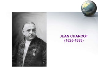 JEAN CHARCOT
  (1825-1893)
 