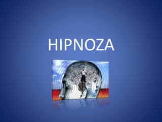 HIPNOZA
 