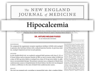 DR. ARTURO MELGAR PLIEGO
R1 DE MEDICINA INTERNA
Hipocalcemia
27 de Enero del 2015
 