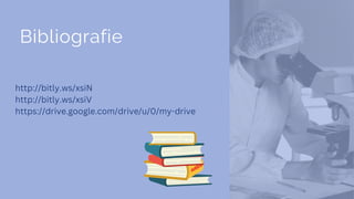 Bibliografie
http://bitly.ws/xsiN
http://bitly.ws/xsiV
https://drive.google.com/drive/u/0/my-drive
 
