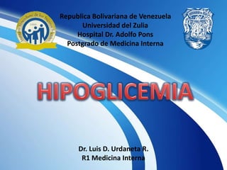 Republica Bolivariana de Venezuela
Universidad del Zulia
Hospital Dr. Adolfo Pons
Postgrado de Medicina Interna
Dr. Luis D. Urdaneta R.
R1 Medicina Interna
 