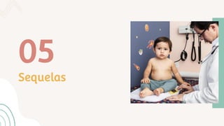 Sequelas
05
 