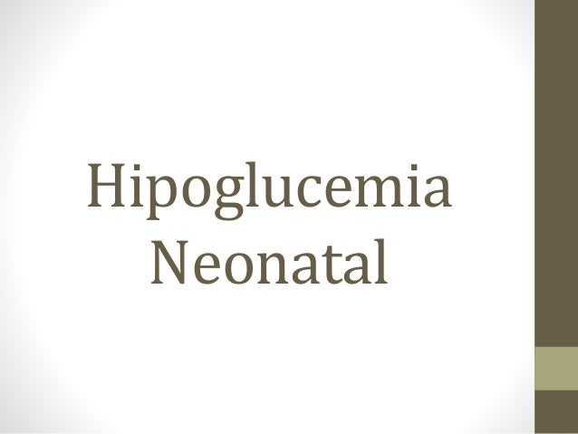Hipoglucemia Neonatal Hipoglucemia Neonatal