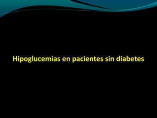 Hipoglucemias en pacientes sin diabetes
 