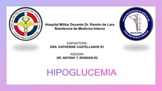 Hospital Militar Docente Dr. Ramón de Lara
Residencia de Medicina Interna
EXPOSITORA:
DRA. KATHERINE CASTELLANOS R1
ASESOR:
DR. ANTONY T. RONDON R2
 