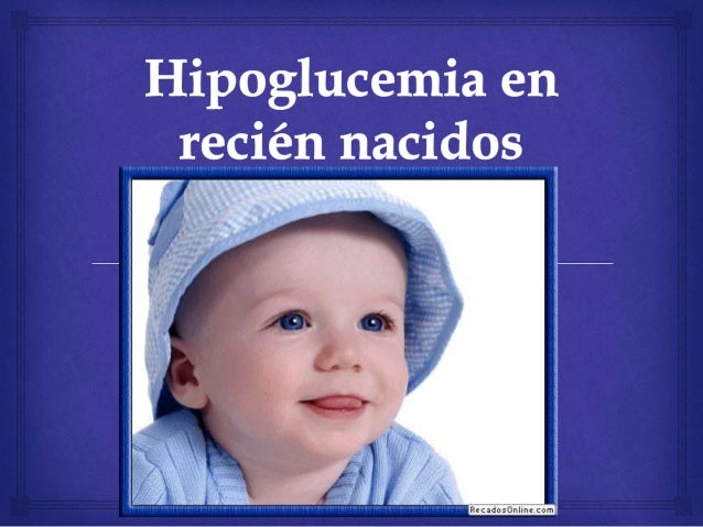 Hipoglucemia en recién nacidos Hipoglucemia en recién nacidos