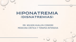 MR. WILSON HUALLPA CONDORI
MEDICINA CRITICA Y TERAPIA INTENSIVA
 