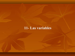 11- Las variables
 