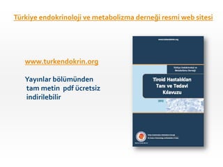 Türkiye endokrinoloji ve metabolizma derneği resmi web sitesi




   www.turkendokrin.org

   Yayınlar bölümünden
   tam metin pdf ücretsiz
   indirilebilir
 