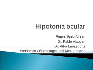 Empar Sanz Marco
Dr. Pablo Alcocer
Dr. Aitor Lanzagorta
Fundación Oftalmológica del Mediterráneo

 