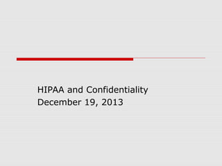 HIPAA and Confidentiality
December 19, 2013

 