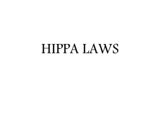 HIPPA LAWS
 