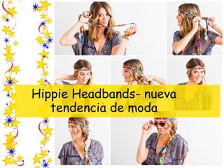 Hippie Headbands- nueva
tendencia de moda
 