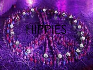 HIPPIES

 