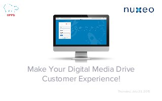 Webinar
Make Your Digital Media Drive
Customer Experience!
Thursday, July 23, 2015
 