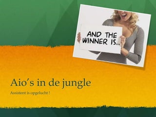 Aio’s in de jungle Assistent is opgelucht ! 