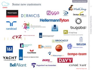 follow the Hippo trail
7
CreateDigitalMiracles
follow the Hippo trail
7
Create Digital Miracles
Some new customers
 