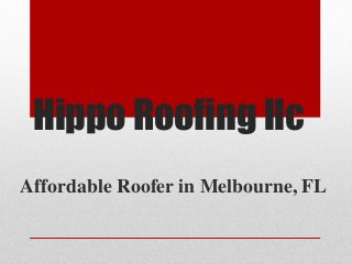 Hippo Roofing llc
Affordable Roofer in Melbourne, FL
 