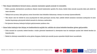 • Yeni doğan bebeklerin birincil amacı, annenin memesini ağzıyla aramak ve emmektir.
• Sözlü aşamada, ebeveynlerin çocuklarını düzenli olarak beslemeleri gerekir. Bu olursa, bebek daha sonraki yaşamda daha çok yönlü bir
insan olacaktır.
• Yaklaşık altı ay sonra, daha gelişmiş motor becerileri olan bebekler dokunmayı, tutmayı ve ısırmayı öğreneceklerdir.
• Yeni dişleri olan bir bebek bu acıyı yaşadığında bir daha parmağını ısırmaz. Aynı şekilde bebek annesinin memesini ısırdığında ve anne
bundan kaçınmaya çalıştığında bebek zamanla bu davranışı azaltacaktır.
• Bu öğrenme davranışı bebeğin kişiliğini geliştirmesine yardımcı olur.
• Anne baba bebeğin tüm ihtiyaç ve beklentilerini sağlıklı bir şekilde ele alırsa bebekte kendine güven gelişecektir.
• Daha sonraki bir aşamada, bebek kendini o kadar güvende hissedecek ki, ebeveynler kısa bir süreliğine ayrılsa bile bebek kendini iyi
hissedecektir.
• Bebek ve ebeveyn arasındaki bu artan güven duygusu, bebek için sonraki yaşamı açısından büyük önem taşımaktadır.
 