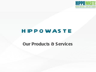 HIPPOWASTE Our Products & Services 