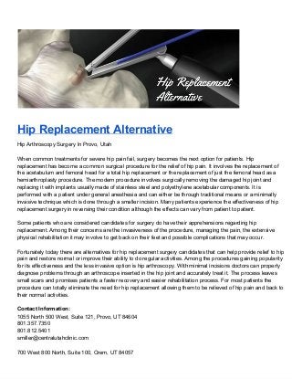 Hip Replacement Alternative
Hip Arthroscopy Surgery In Provo, Utah
When common treatments for severe hip pain fail, surger...