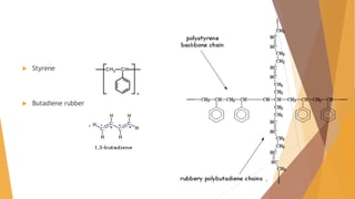 Styrene
 Butadiene rubber
8
 