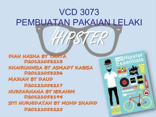 VCD 3073
PEMBUATAN PAKAIAN LELAKI
HIPSTER
 