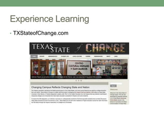 Experience Learning
• TXStateofChange.com
 