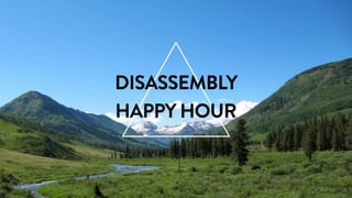 DISASSEMBLY
HAPPY HOUR
 