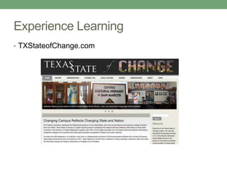 Experience Learning 
• TXStateofChange.com 
 