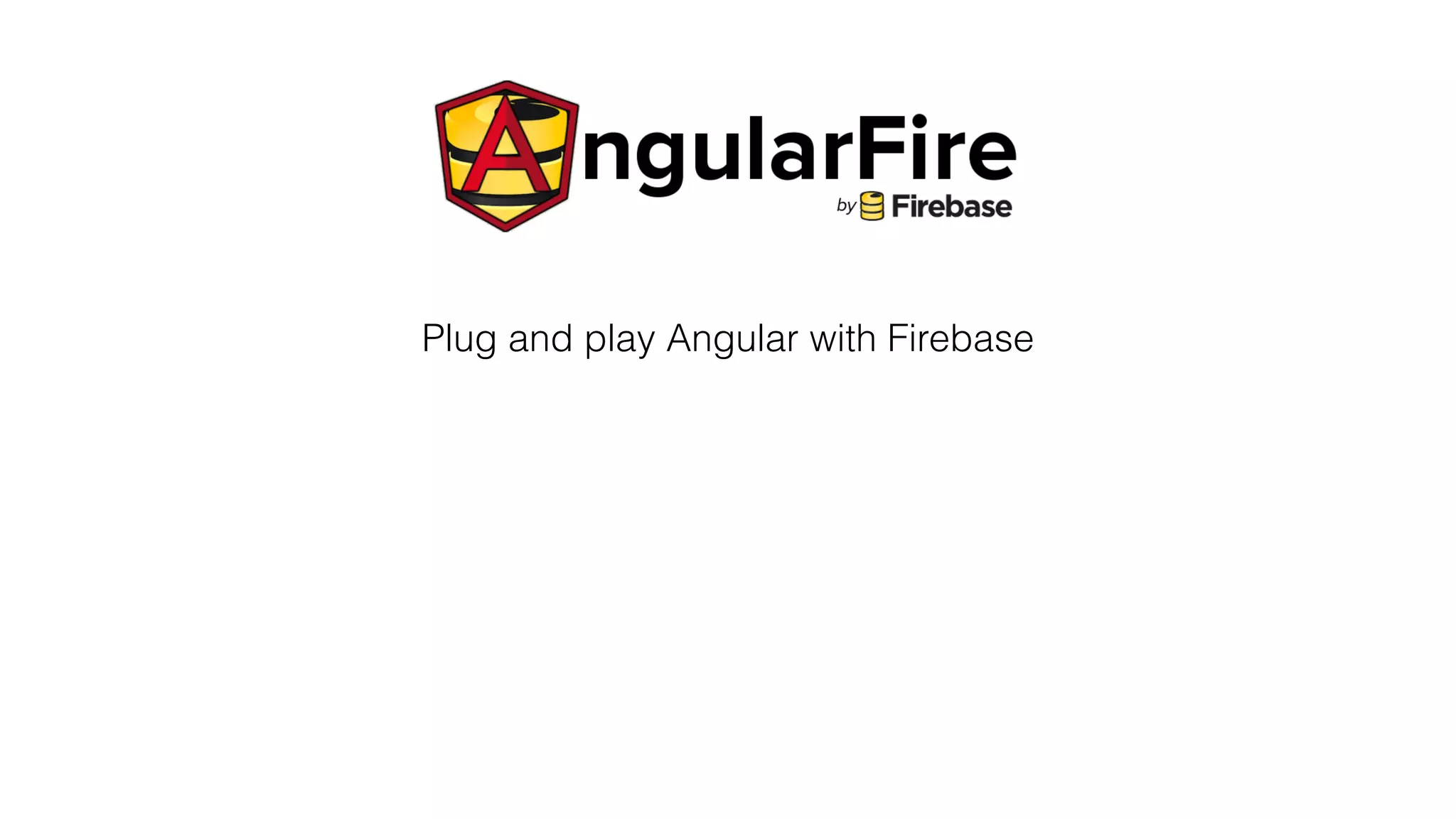 Plug and play Angular with Firebase
 