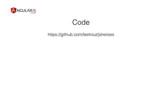 Code
https://github.com/leetrout/jsheroes
 