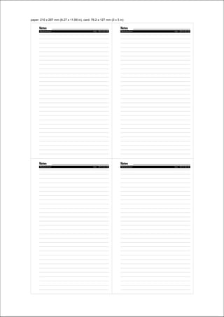 paper: 210 x 297 mm (8.27 x 11.69 in), card: 81 x 120 mm (3.19 x 4.72 in)
Notes
NoteLinesCard date: 2013-05-05
Notes
NoteLinesCard date: 2013-05-05
Notes
NoteLinesCard date: 2013-05-05
Notes
NoteLinesCard date: 2013-05-05
 