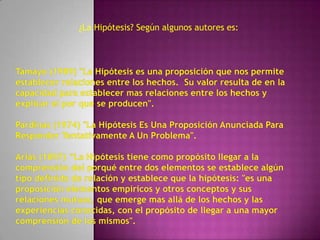 ¿La Hipótesis? Según algunos autores es:

 